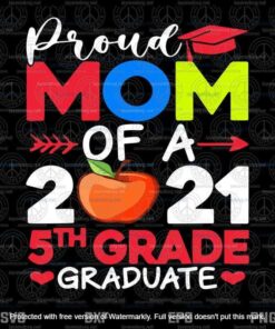 Proud Mom Of 2021 5Th Grade Graduate Mother's Day Graduation, School Svg Customizable Layered Svg, Svg Eps Png Dxf