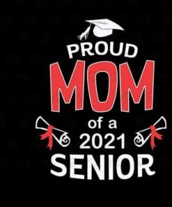 Proud Mom Of A 2021 Senior, Graduation 2021, Mommy Gift, Class of 2021, Graduation 2021, Senior Class, School Graduate, Graduation Cap Layered Svg, Svg Eps Png Dxf