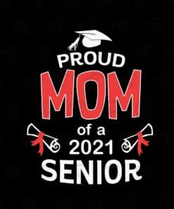 Proud Mom of a 2021 Senior, Graduation 2021, Mommy Gift, Mother Day, Love Mom, Mommy Gift, Layered Svg Eps Png Dxf