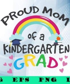 Proud Mom Of A Kindergarten Graduation 2021, Class of 2021, Preschool Grad, Kids Gift, SVG PNG DXF, EPS, PDF