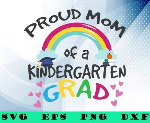 Proud Mom Of A Kindergarten Graduation 2021, Class of 2021, Preschool Grad, Kids Gift, SVG PNG DXF, EPS, PDF