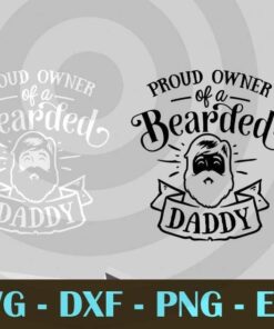 Proud owner of a bearded daddy, Love Dad, Daddy, Father's Day, Customizable Layered Svg, Svg Eps Png Dxf