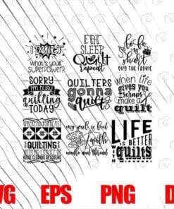 Quilters Bundle, Quilting svg, I Quilt, I'm busy Quilting, Life Is Better Quilt, Love Quilt, inspirational ,SVG PNG DXF, EPS, PDF