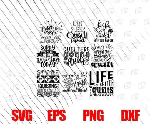 Quilters Bundle, Quilting svg, I Quilt, I'm busy Quilting, Life Is Better Quilt, Love Quilt, inspirational ,SVG PNG DXF, EPS, PDF