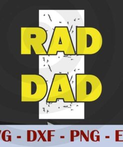Rad dad, Love Dad, Daddy, Father's Day, Customizable Layered Svg, Svg Eps Png Dxf