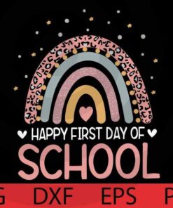 Rainbow Happy First Day Of School Teacher Student, Back to School Gift Customizable Layered Svg, Svg Eps Png Dxf