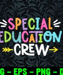 Rave Color Special Education Crew, Back To School, Special Education, Teacher Gift, Sped Teacher, Team Sped crew, Layered Svg Eps Png Dxf