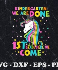 Rave Color Unicorn, Kindergarten We Are Done, 1st Grade Here We Come, Graduation Magical Unicorn, Cute Unicorn, Layered SVG, DXF, PNG, EPS