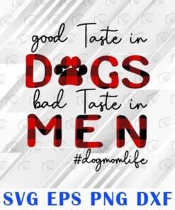 Red Plaid Good Taste In Dogs, Bad Taste In Men, Dog Mom Life, Gift for Mother Day, Dog Owner Gift, SVG PNG DXF, EPS, PDF