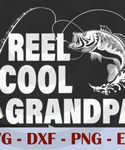 Reel Cool Grandpa Fishing Gift Papa, Love Dad, Daddy, Father's Day, Customizable Layered Svg, Svg Eps Png Dxf