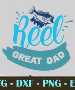 Reel Great Dad, Fishing, Customizable Layered Svg, Svg Eps Png Dxf