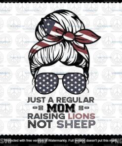Regular Mom Raising Lions Not Sheep Svg, Liberals Premium Svg, Mother Svg, Republican Svg, Customizable Layered Svg, Svg Eps Png Dxf