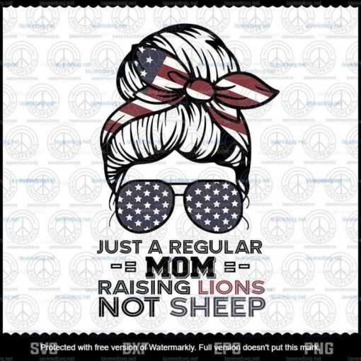 Regular Mom Raising Lions Not Sheep Svg, Liberals Premium Svg, Mother Svg, Republican Svg, Customizable Layered Svg, Svg Eps Png Dxf