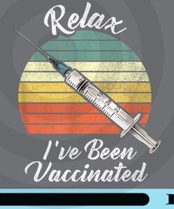 Relax I've Been Vaccinated, Pro Science, Pro Vaccine, Funny, Virus, Corona, Covid Customizable Png