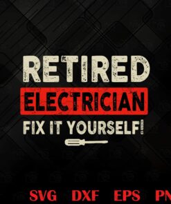 Retired Electrician Fix If Yourself, Funny Retirement, Retired, Electrical, Electrician, Electricity Layered Svg, Svg Eps Png Dxf