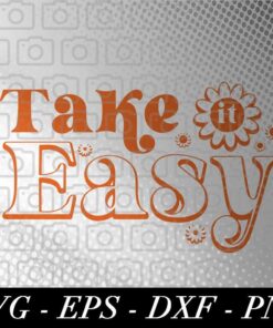 Retro Positive, Take it Easy, Daisy, Flower Inspirational Saying Christmas Gift Customizable Layered Svg, Svg Eps Png Dxf