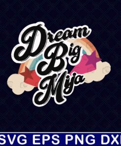Retro Rainbow, Dream Big Mija, Chingona Vintage,mexican, Layered SVG, DXF, PNG, EPS