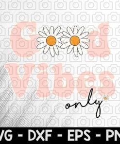 Retro Sublimations, Sublimation Design Downloads, Retro PNG, Clipart, T shirt Design, PNG, Shirt Design, DAISY, Flower, Good Vibes Only Inspirational Customizable Layered Svg, Svg Eps Png Dxf
