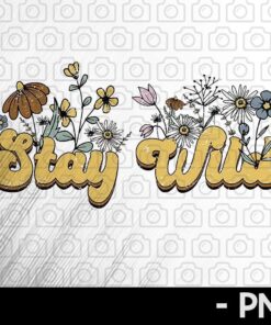 Retro Sublimations, Sublimation Designs Downloads, Vintage Sublimation, Png, Clipart, T-Shirt Design, Wildflower, Flower, Stay Wild Customizable PNG