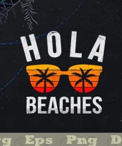 Retro Vintage Hola Beaches, Funny Beach Vacation Summer, Love summer, Love Beach, Retro Sunset Glasses, Layered Svg Eps Png Dxf