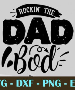 Rock the dad bod, Dad, Father's Day, Customizable Layered Svg, Svg Eps Png Dxf