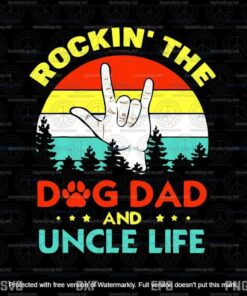Rockin The Dog Dad And Uncle Life Svg, Father's Day Svg, Daddy Svg, Layered Svg, Svg Eps Png Dxf