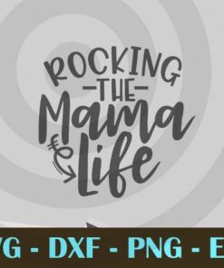 Rocking The Mama Life mom mommy mother Design Bundles Customizable Layered Svg, Svg Eps Png Dxf