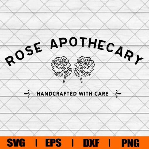 Rose Apothecary Schitts Creek, Rose Lover, flower, trending, Handrafted With care Svg Eps Png Dxf