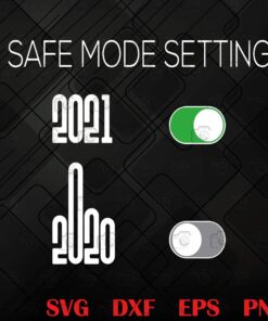 Safe mode setting, New year's Eve, Special Funny Gift, Happy New Year 2021, 2021 Holiday, Layered SVG, DXF, PNG, EPS