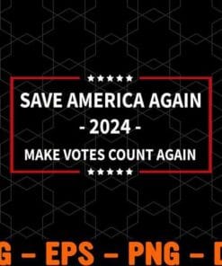 Save America Again 2024 Make Votes Count Again, Donald Trump, Joe Biden, Supporter, Trump Biden, President Layered Svg Eps Png Dxf