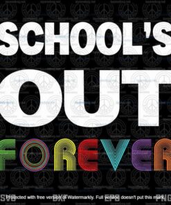 Schools Out Forever Funny Retired Teacher Retirement Layered Svg, Svg Eps Png Dxf