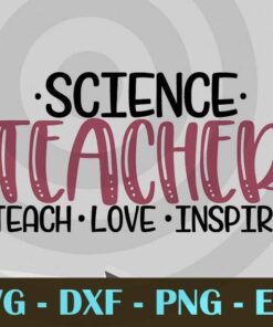 Science Teacher Teach love Inspire Design Bundles Customizable Layered Svg, Svg Eps Png Dxf