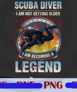 Scuba Diver Png,Scuba Diver I'm Not getting Older I Am Becoming A Legend Png,Scuba Diving funny sport Png