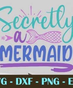secretly a mermaid, Mermaid, Mythical creature, Customizable Layered Svg, Svg Eps Png Dxf