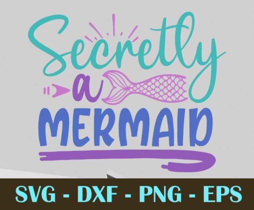 secretly a mermaid, Mermaid, Mythical creature, Customizable Layered Svg, Svg Eps Png Dxf