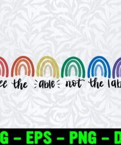 See the Able not the Label, Special Education Teacher, Rainbow, School Quote, Autism Awareness Layered Svg Eps Png Dxf