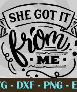She got it from me, Mom and Me, Love Mommy, Mother's Day, Customizable Layered Svg, Svg Eps Png Dxf