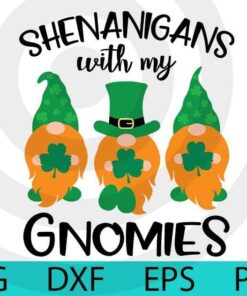 Shenanigans with my gnomies, St Patrick Gnomes Bundle awesome Gnomes happy St Patrick day Customizable Layered Svg, Svg Eps Png Dxf