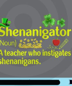 Shenanigator, A teacher Who Instigates Shenanigans, Saint Patricks, Patrick's Day, Irish Day Gift, Shenanigator Definition, Shamrocks Customizable Png