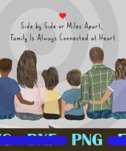 Side By Side Or Mile Apart Family with Frame, Family Gift, Mothers day, Anniversary family, Family connected At Heart, Customizable PNG