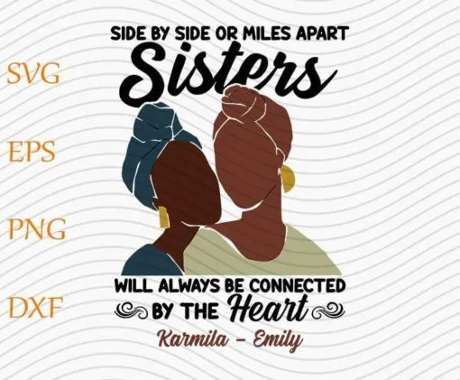 Side by Side Or miles apart, Sister always be connected, Connected by the Heart, Custom Name, Africa American, Gift For Girl Personalised SVG PNG DXF, EPS, PDF