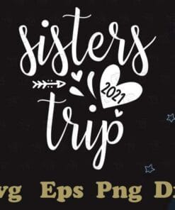 Sisters Trip 2021, Sister Vacation, Sister Travel, Girls Vacation, Gift for Sister,SVG PNG DXF, EPS, PDF