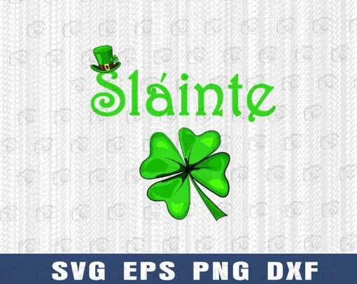 Slainte Irish Cheers Good Health, St Paddys Day, Shamrock Clovers, Lucky, St Patricks Day,Shamrock Layered SVG, DXF, PNG, EPS