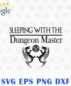 Sleeping With The Dungeon Master, Dungeons and Dragons, DnD, Role Playing Game, Dragons Dice Game, Layered SVG, DXF, PNG, EPS