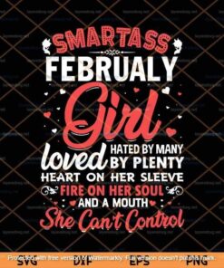 Smartass February Girl Svg, Gift For Girl Svg, February Birthday Svg Customizable Layered Svg, Svg Eps Png Dxf