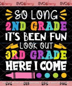 So Long 2nd Grade it's Been Fun, Funny Last Day Of School, Kid Graduation svg, Last Day School Customizable Layered Svg, Svg Eps Png Dxf
