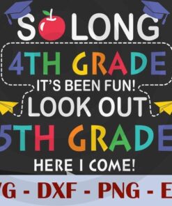 So long 4th It's Been Fun Look out 5th grade here i come, Back to School, Customizable Layered Svg, Svg Eps Png Dxf