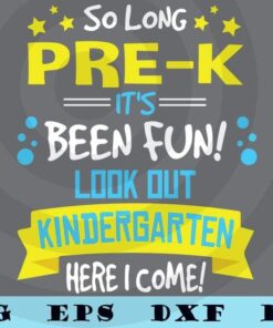 So Long Pre- K SVG , It's Been Fun, First Grade svg, Kids Graduation, Back To School svg Customizable Layered Svg, Svg Eps Png Dxf