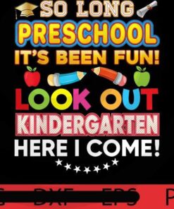So Long Preschool Look Out Kindergarten Here I Come Back to School T-Shirt Customizable PNG