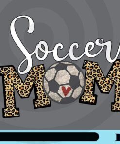 Soccer Mom, Leopard, Funny Soccer, Mom ,Mother's Day, Gift for Mom, Soccer Lovers, Mother's Gift Customizable PNG